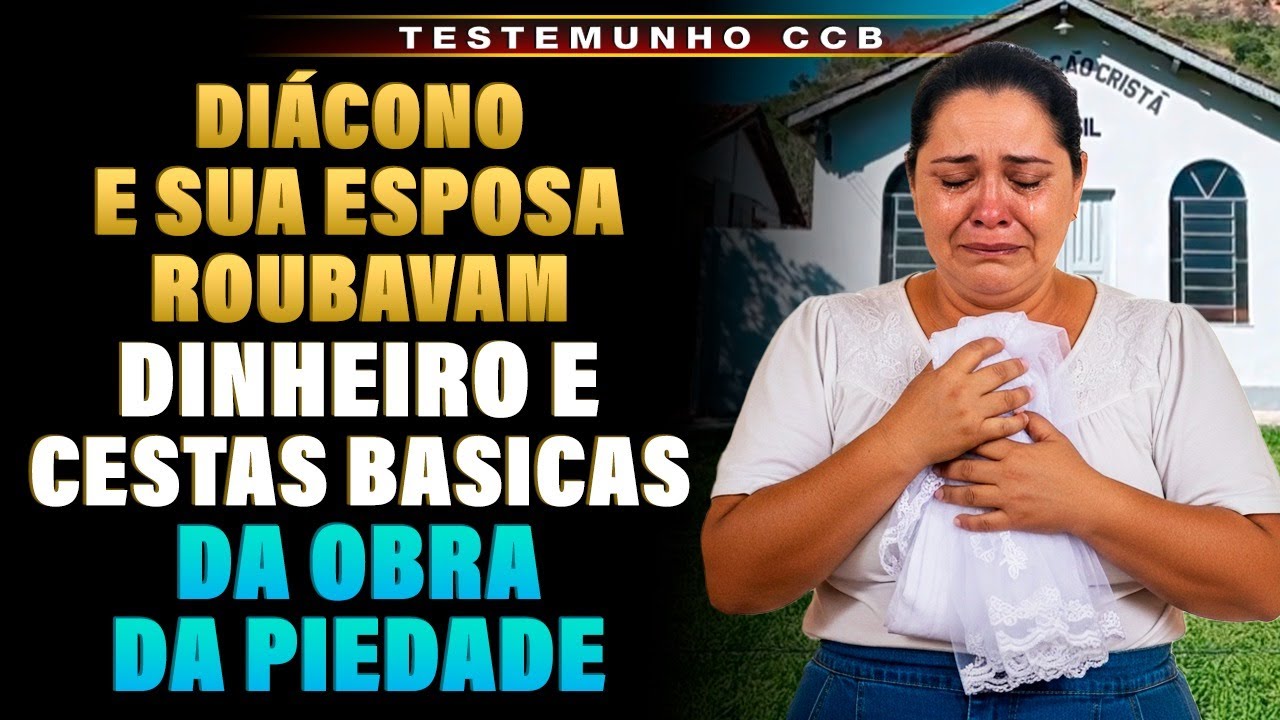 TESTEMUNHO CCB - MEU MARIDO DIÁCONO DESVIAVA O DINHEIRO DOS POBRES E EU ME CALEI POR ANOS...