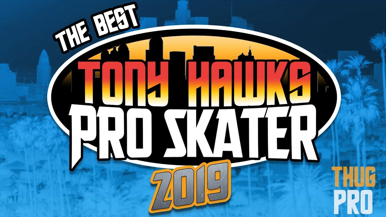 The Best Tony Hawk Game in 2019 | THUG PRO