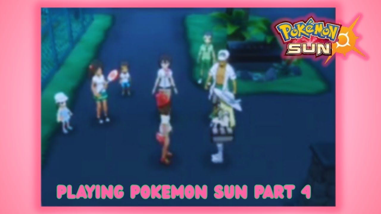 Playing Pokemon Sun Part 4