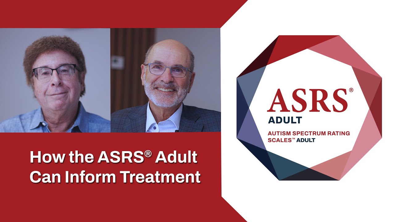 ASRS&reg; Adult  | How the ASRS&reg; Adult Can Inform Treatment | Dr. Sam Goldstein & Dr. Jack Naglieri