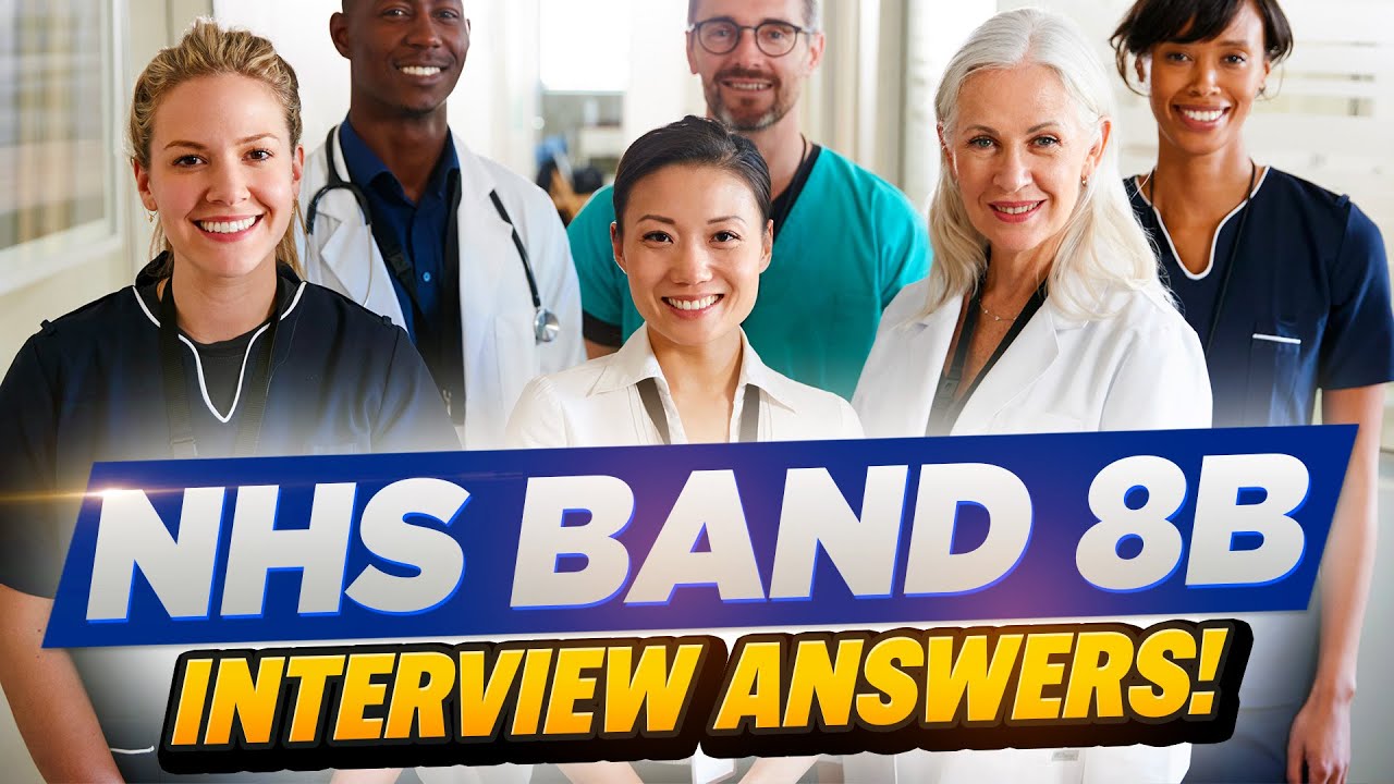 NHS BAND 8B INTERVIEW QUESTIONS AND ANSWERS (How to Pass NHS Band 8B Job Interviews!)