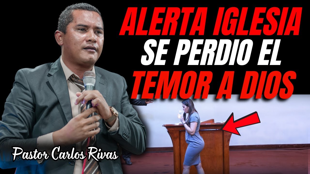 ALERTA IGLESIA! SE PERDIO EL TEMOR A DIOS - Pastor Carlos Rivas