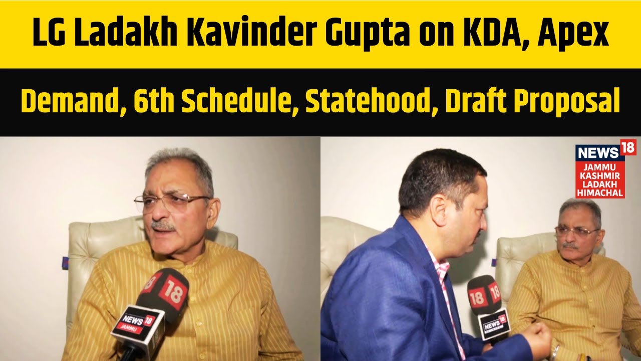 LG Ladakh Kavinder Gupta on KDA, Apex Demand, 6th Schedule, Statehood, Draft Proposal | N18V