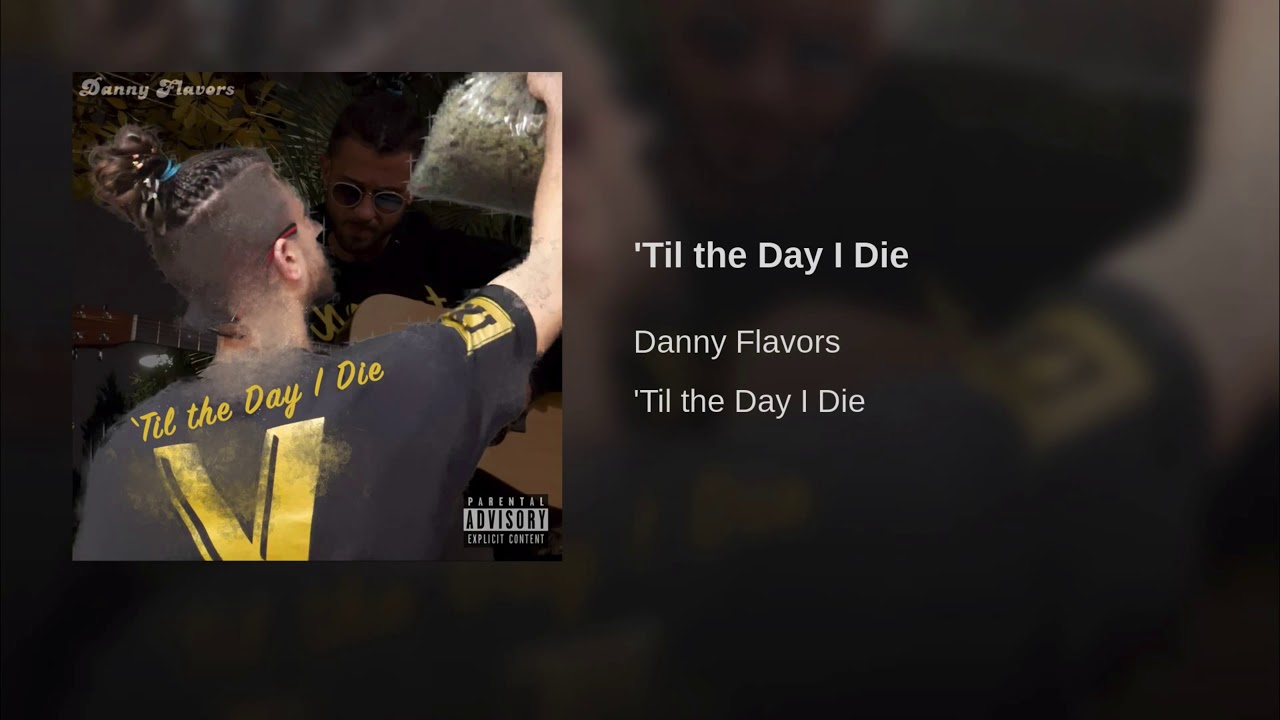 Danny Flavors | 'Til the Day I Die (Official Audio)