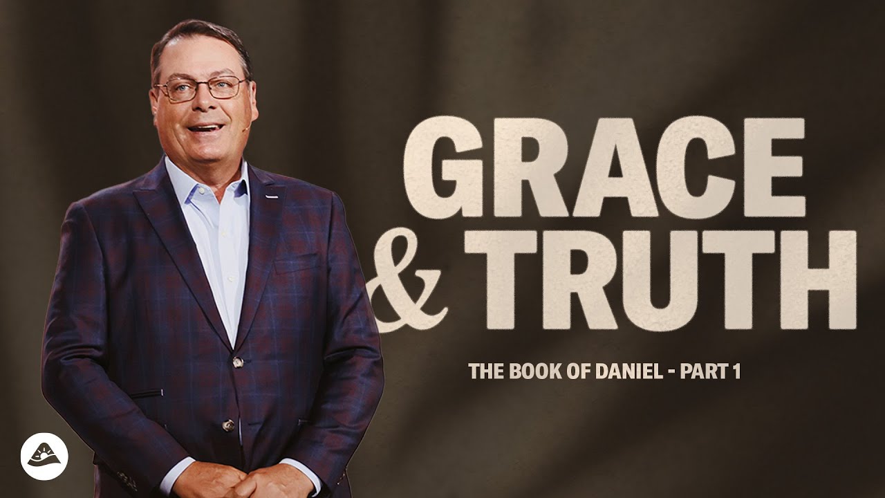 Full of Grace and Truth - The Book of Daniel - Part 1