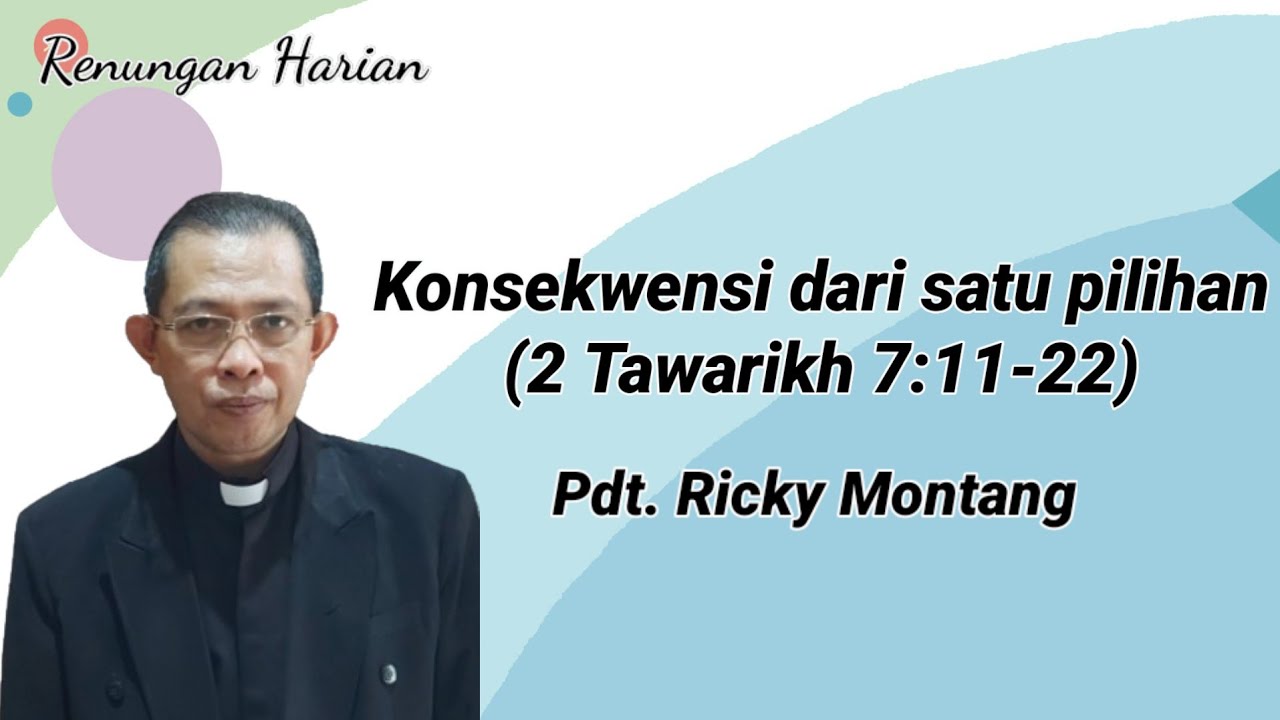 Konsekwensi dar satu Pilihan, 2 Tawarikh 7:11-22 (@ Pdt Ricky Montang)