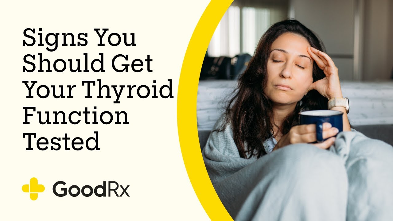 3 Signs You Should Get Your Thyroid Function Tested | GoodRx