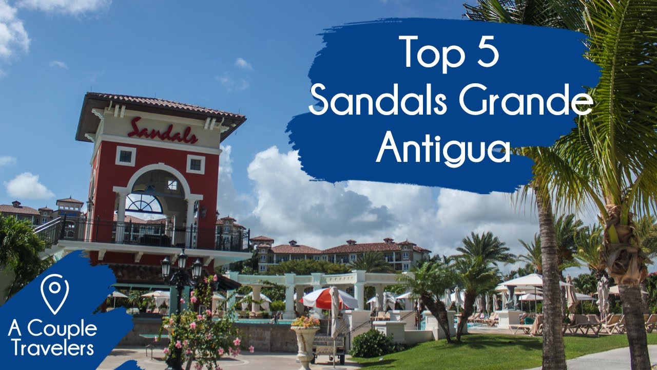 Top 5 Sandals Grande Antigua! | Sandals Resorts | Caribbean’s Most Romantic Resort