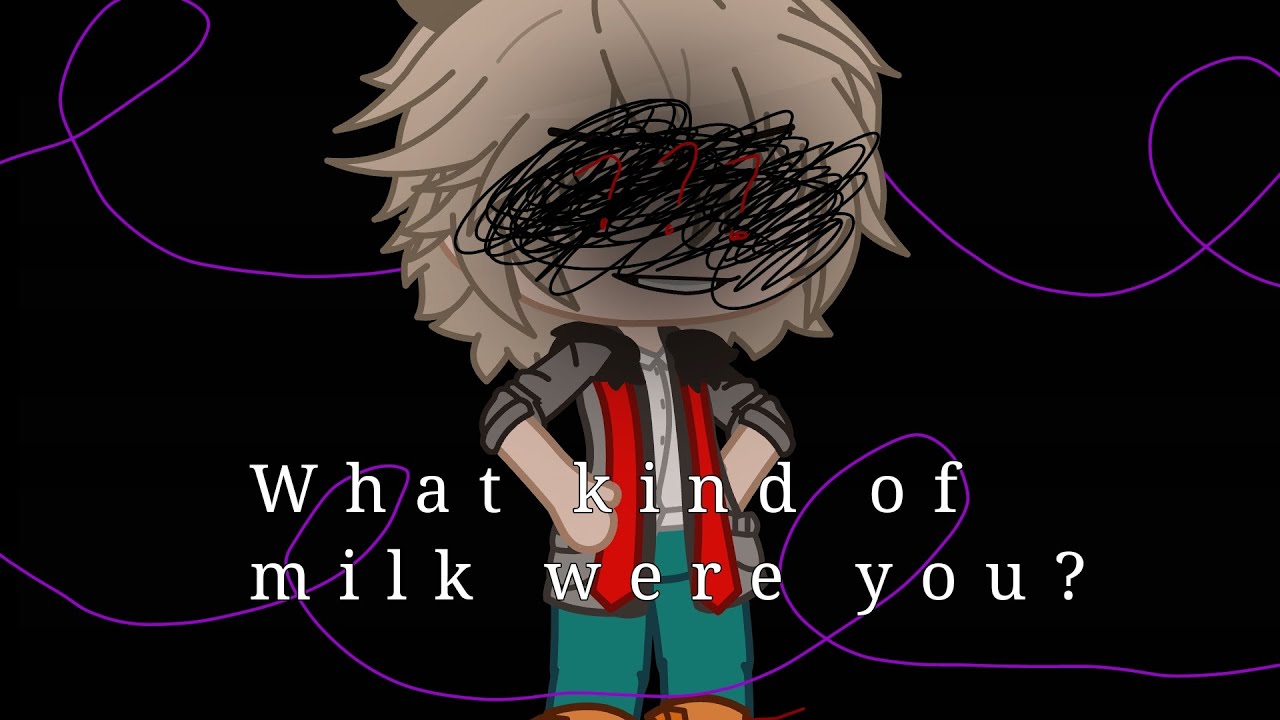 What kind of milk were you? ||Bakugou Angst|| °My AU°