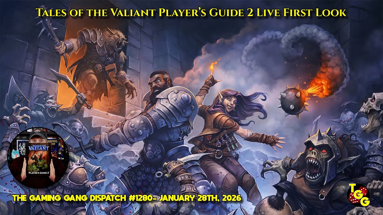 Tales of the Valiant: Player's Guide 2 Live First Look on The Gaming Gang Dispatch 1280