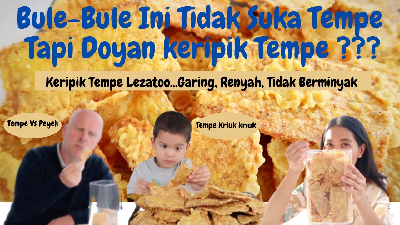 Bule-Bule Ini Tidak Suka Tempe Tapi Doyan Keripik Tempe Garing, Renyah, Tidak Berminyak ???
