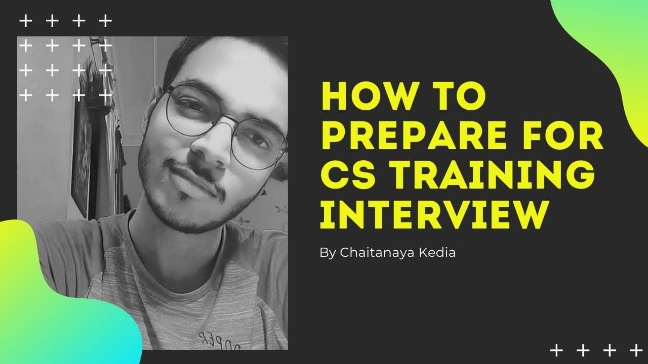 How to prepare for CS training interview | Chaitanya Kedia