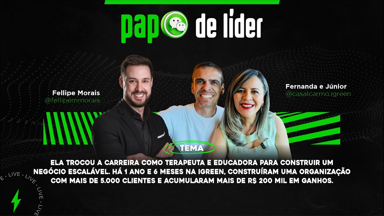 PAPO DE LÍDER COM FERNANDA E JÚNIOR [IGREEN ENERGY] #026