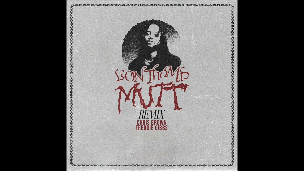 Leon Thomas, Chris Brown & Freddie Gibbs - MUTT (Remix)