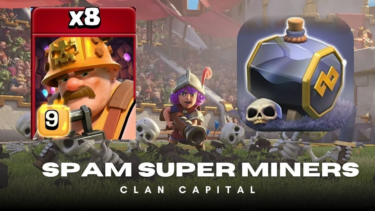 Spam Super Miner Clan Capital Attack The perfect combination of Super Miner and Graveyard Spell