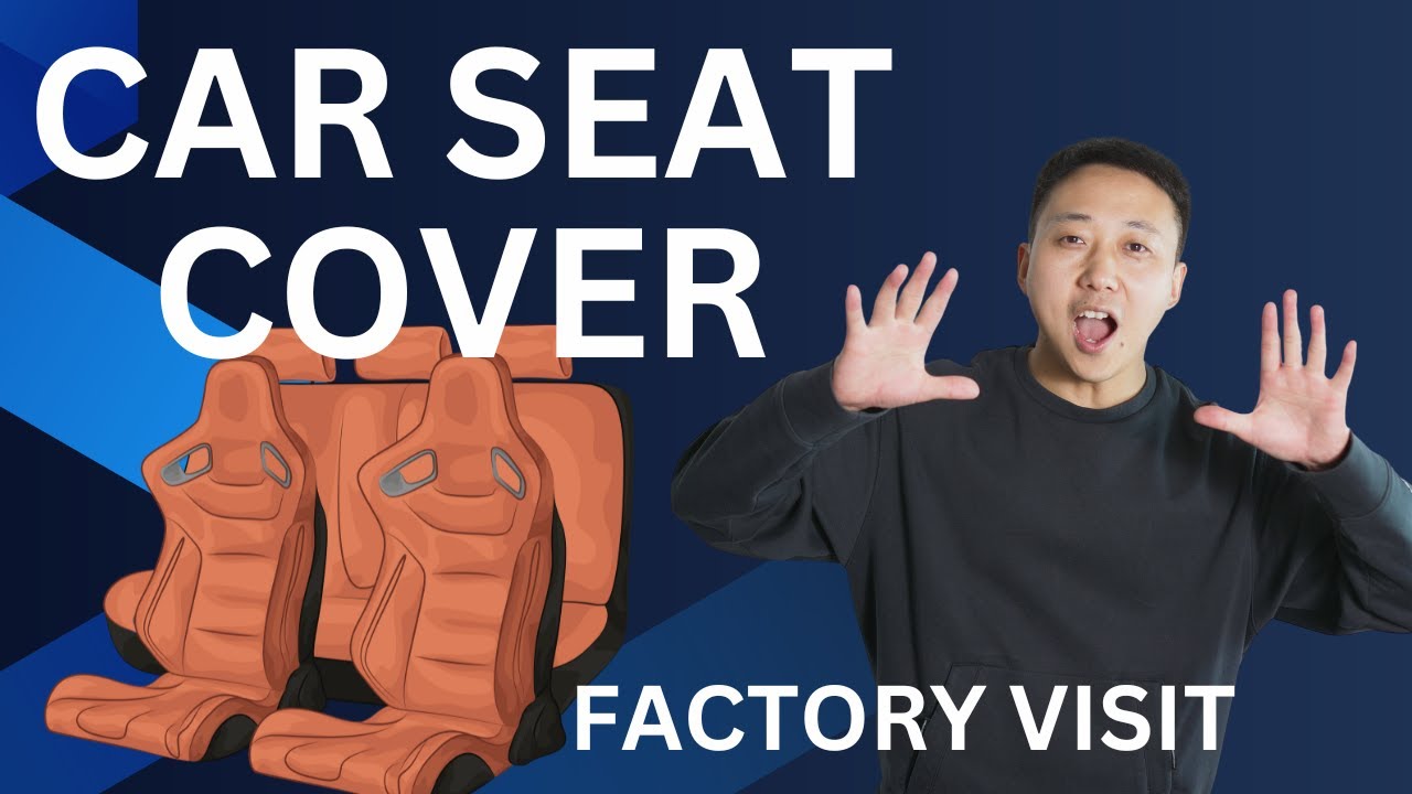 Sourcing Car Seat Cover from China | Factory Tour in Taizhou City Zhejiang China