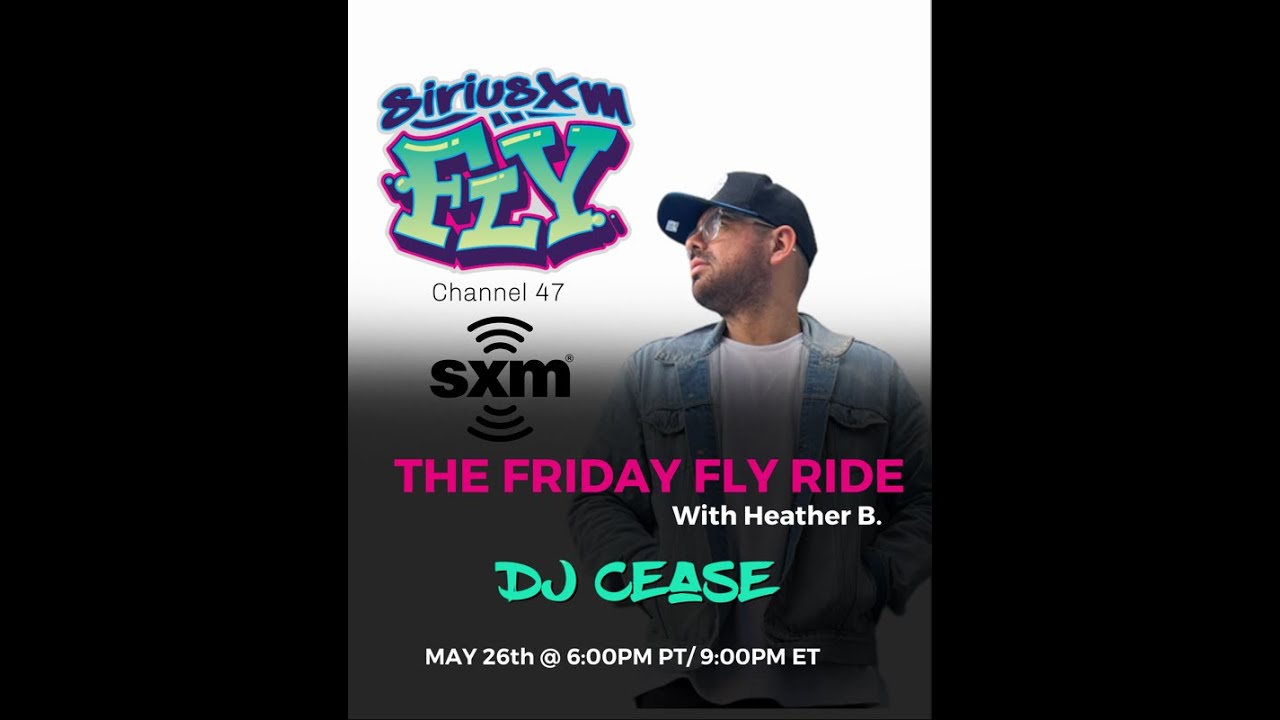 DJ CEASE ON SIRIUS RADIO FLY XM CHANNEL 47. (THE FRIDAY FLY RIDE)