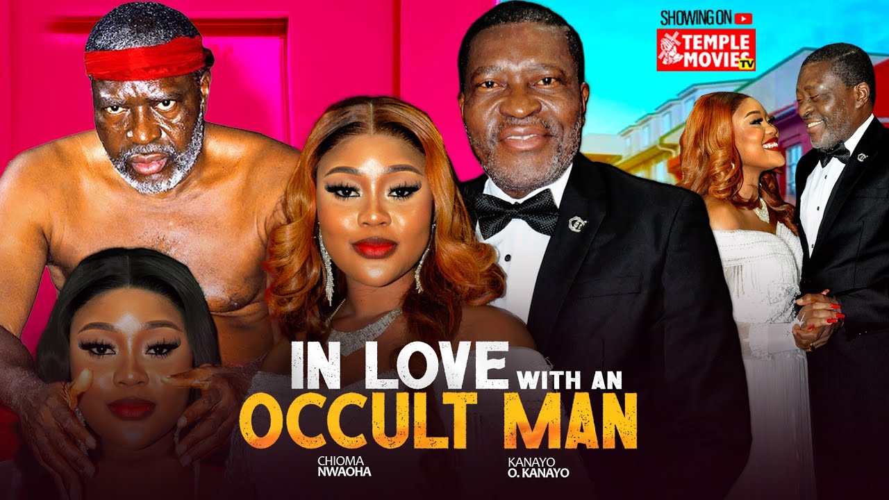 IN LOVE WITH AN OCCULT MAN - CHIOMA NWAOHA, KANAYO.O.KANAYO,  - 2025 EXCLUSIVE NOLLYWOOD MOVIE