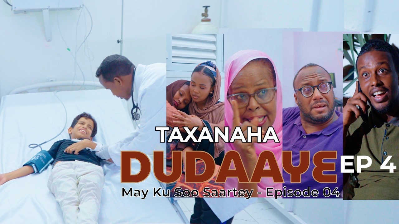 TAXANAHA DUDAAYE - Episode 04 - May Ku Soo Saartey