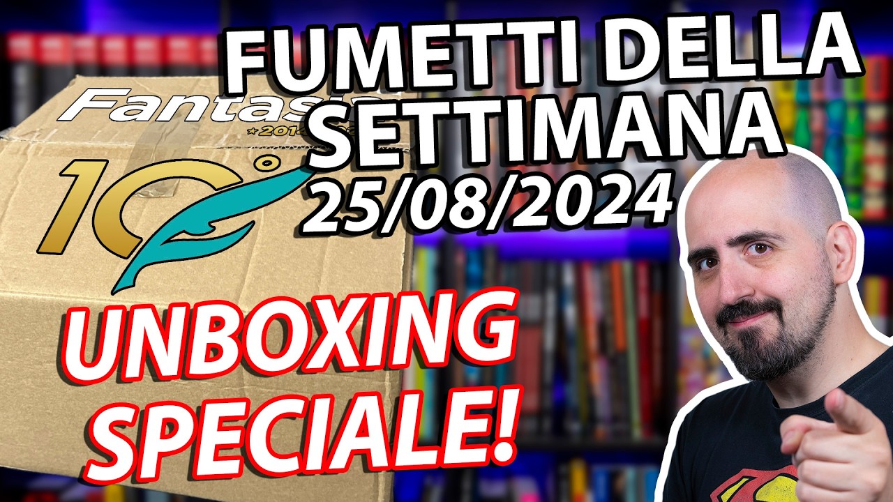 Fumetti della settimana: Unboxing Speciale! (25/08/2024)