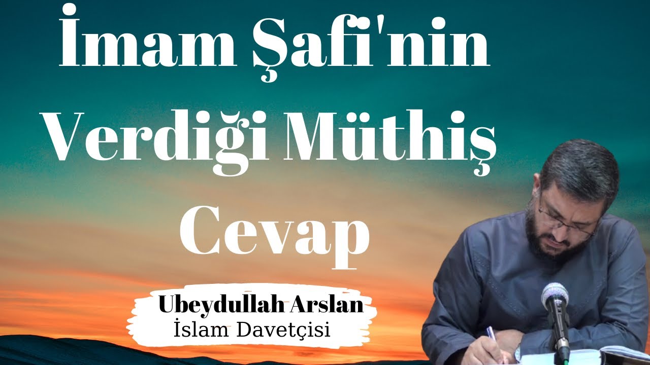 İmam Şafi'nin Verdiği M&uuml;thiş Cevap-Ubeydullah Arslan