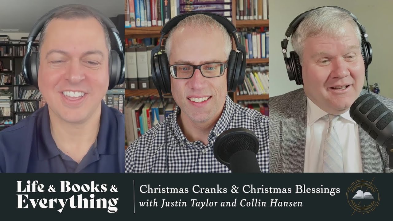 183. Christmas Cranks and Christmas Blessings with Justin Taylor and Collin Hansen