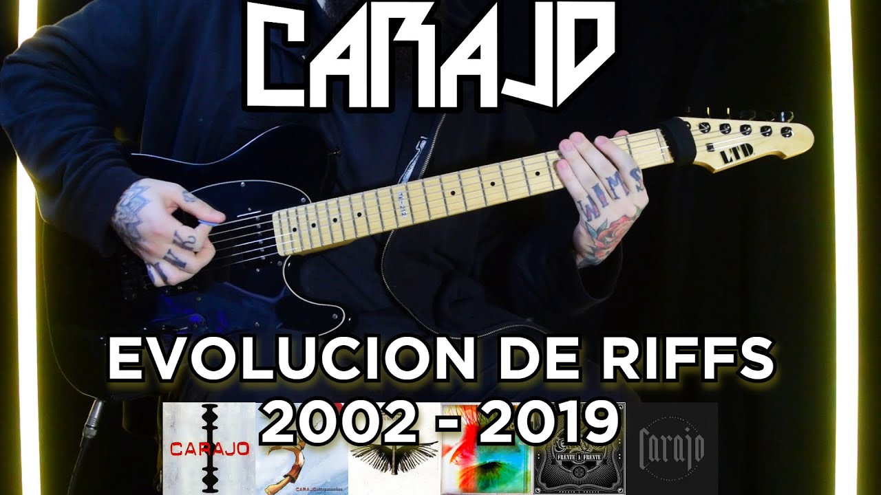CARAJO - EVOLUCION DE RIFFS (2002 - 2019)