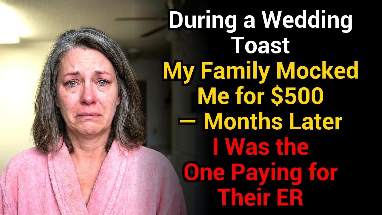 Wedding Toast. My Family Mocked Me for $500 — Months Later, I Was the One Paying for Their ER