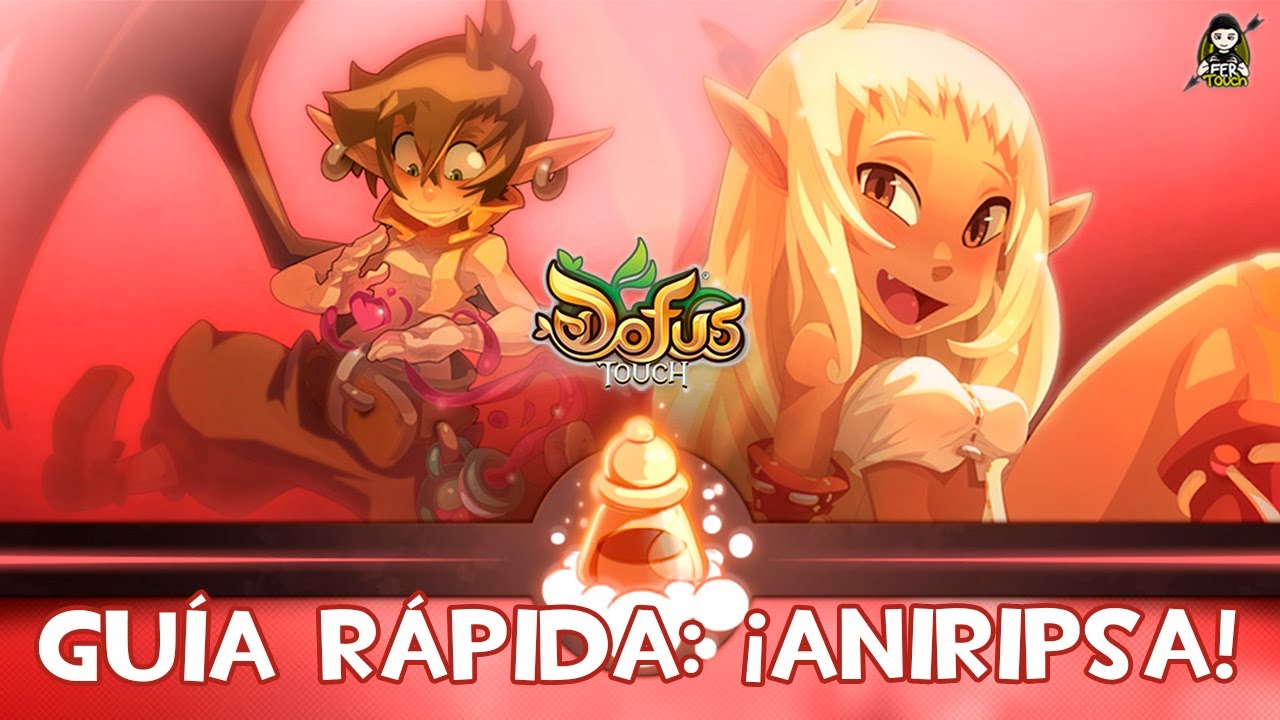 DOFUS TOUCH: GUIA RAPIDA PARA USAR EL ANIRIPSA CORRECTAMENTE!