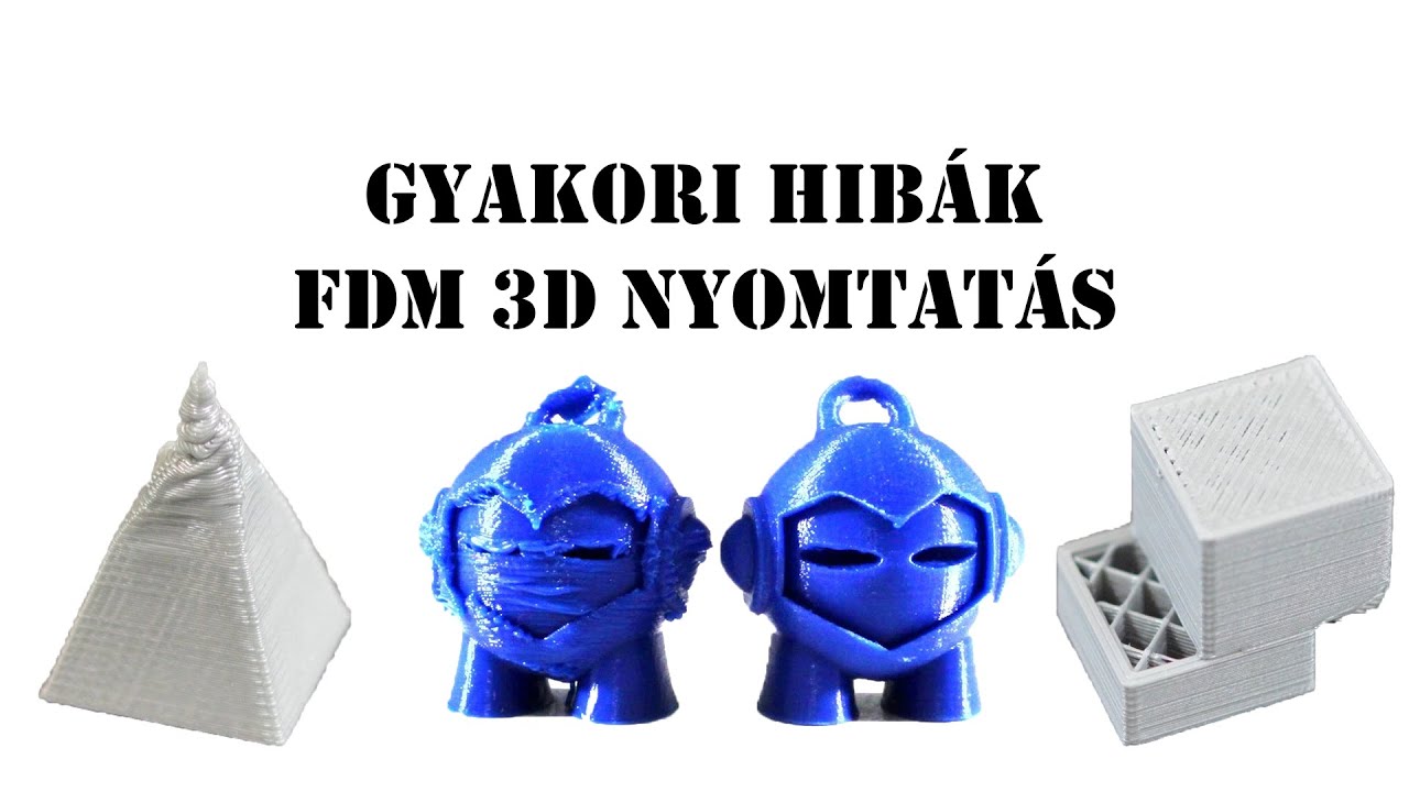 3D nyomtatás kezdőknek #4: Gyakori hibák FDM nyomtatásnál