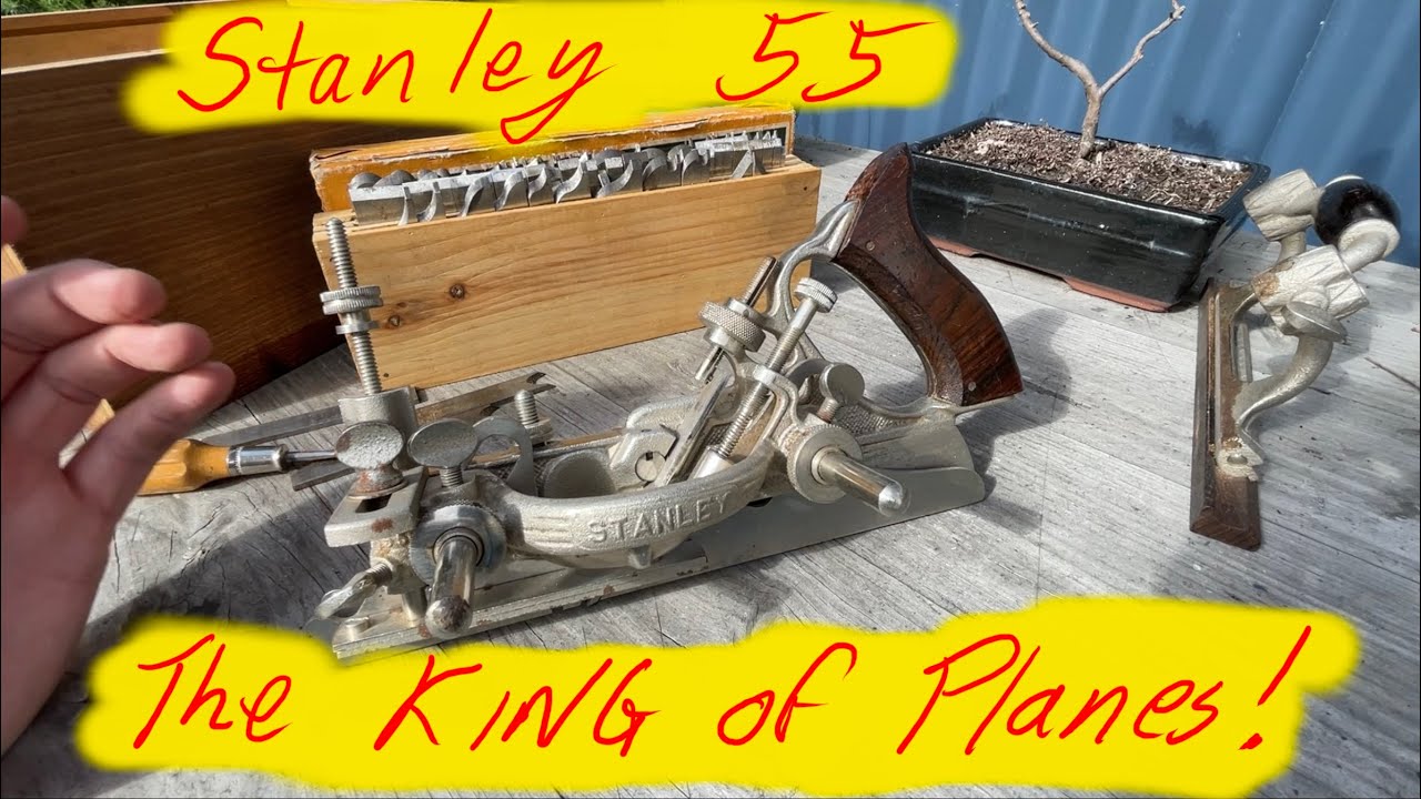 The Stanley no 55, the King of planes!