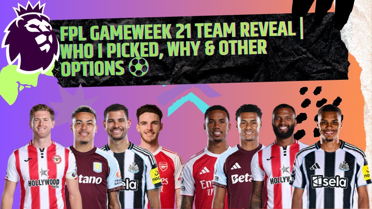 FPL Gameweek 21 Team Reveal | Who I Picked, Why & Other Options ⚽