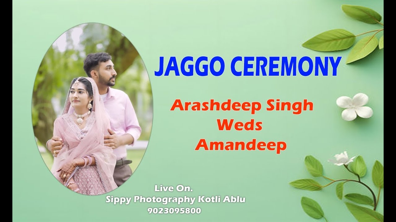 ⭕LIVE JAGGO CEREMONY ARSHDEEP WEDS AMANDEEP