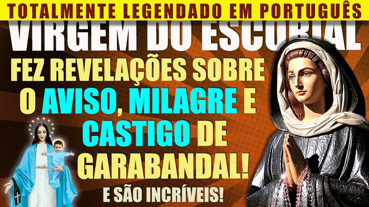 AVISO, MILAGRE E CASTIGO NA APARI&Ccedil;&Atilde;O DE ESCORIAL!