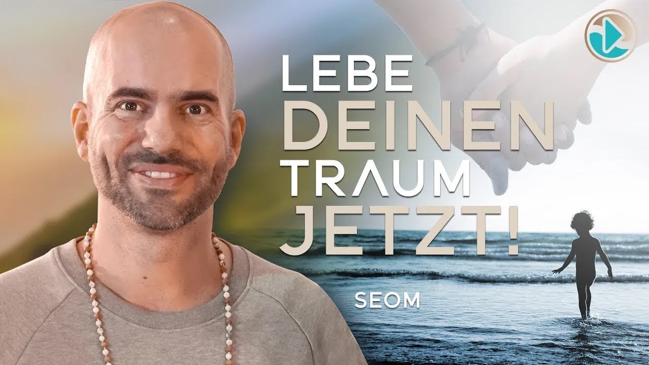 Lebe Deinen Traum jetzt! - SEOM // Cosmic Cine TV