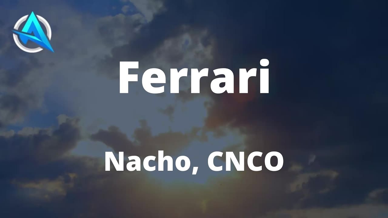 Ferrari - Nacho, CNCO (Letra/Lyrics)