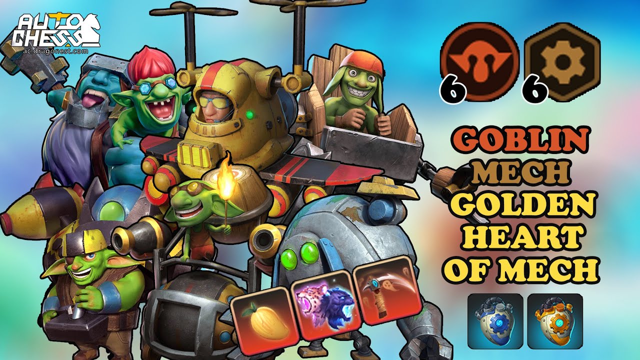 6 GOBLIN 6 MECH - WITH GOLDEN HEART OF MECH YOU CAN GET ANYTHING FROM LEGENDARY' PIECES • AUTO CHESS