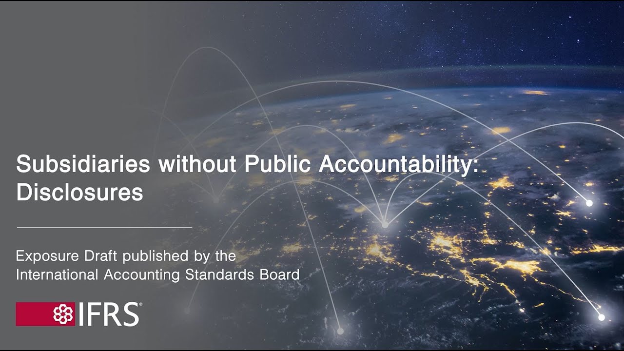 Overview of Exposure Draft Subsidiaries without Public Accountability: Disclosures