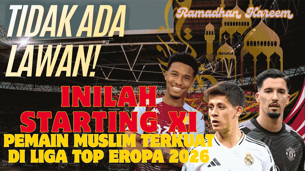 TIDAK ADA LAWAN! Inilah Starting XI Muslim Terkuat di Liga Top Eropa 2026
