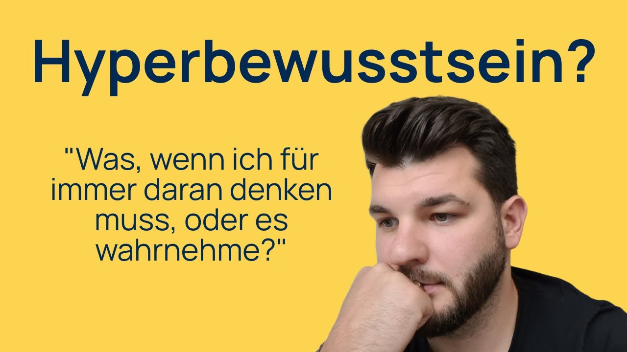 Was sind Hyperbewusstseinsängste? Und wie wird man diese los?