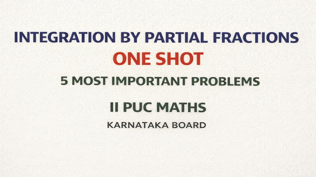 Integration by Partial Fractions One Shot | 5 Most Important Problems | II PUC Maths Karnataka Board
