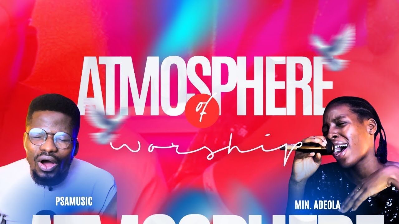 THIS WORSHIP  CAUSED A SHIFT IN MY PRAYER LIFE FT MIN ADEOLA
