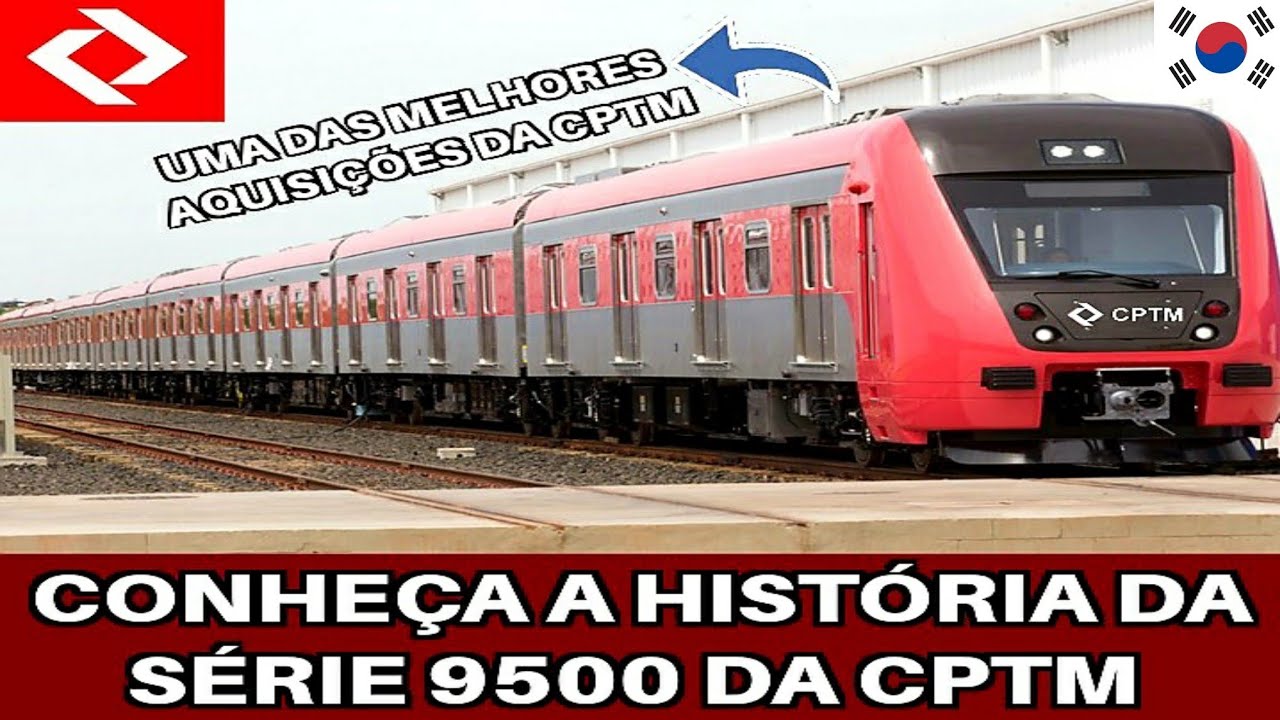 CONHEÇA A HISTÓRIA DA SÉRIE 9500 DA CPTM
