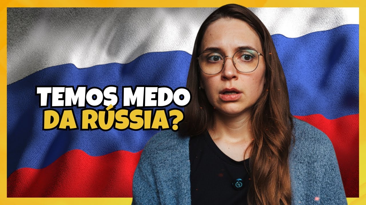 Vivemos com medo da Rússia? Minha resposta sincera!