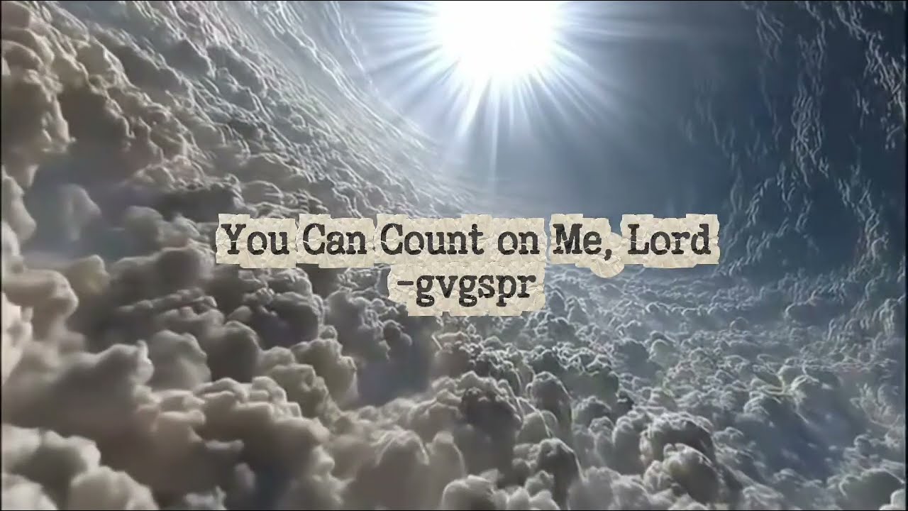 You Can Count on Me, Lord