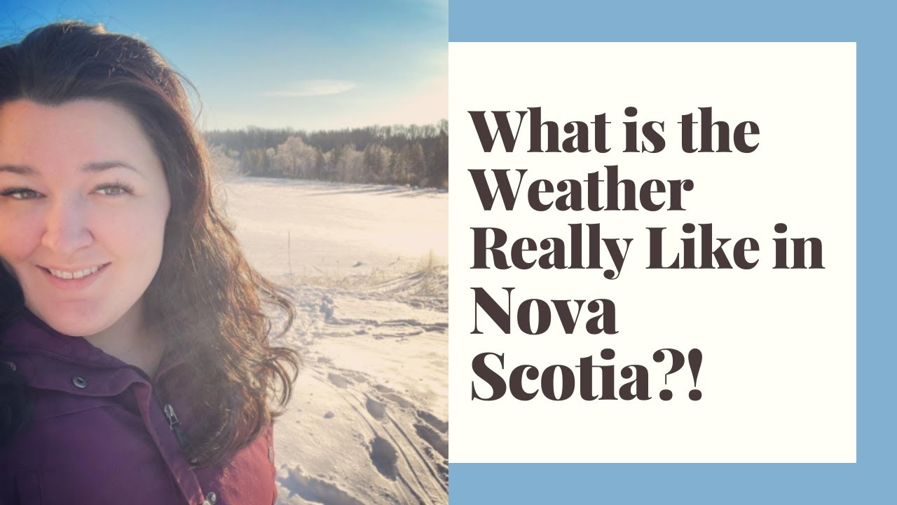 What is the Weather Actually Like in Nova Scotia?!