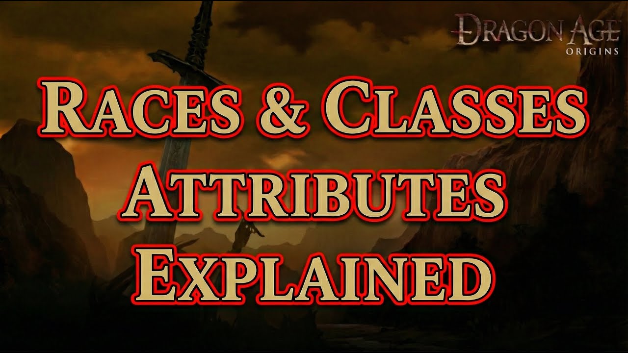 Dragon Age: Origins Races, Classes & Attributes Explained