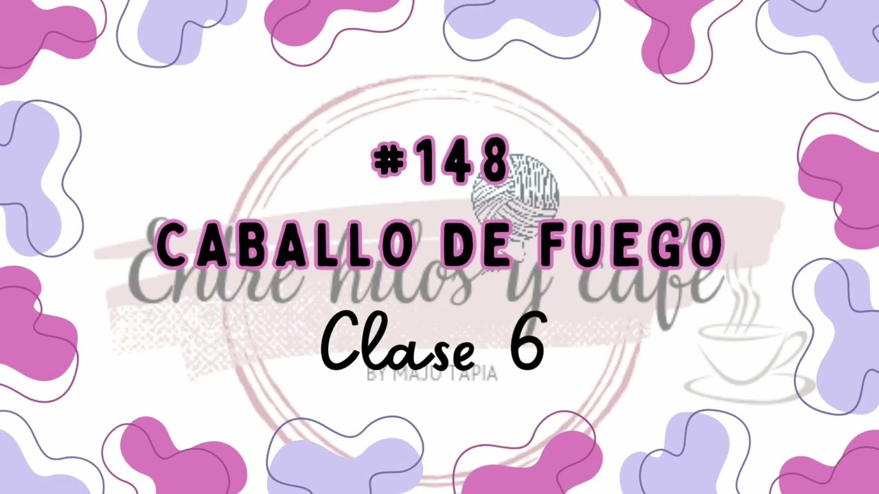CLASE 6 Proyecto #149 Caballo de fuego 