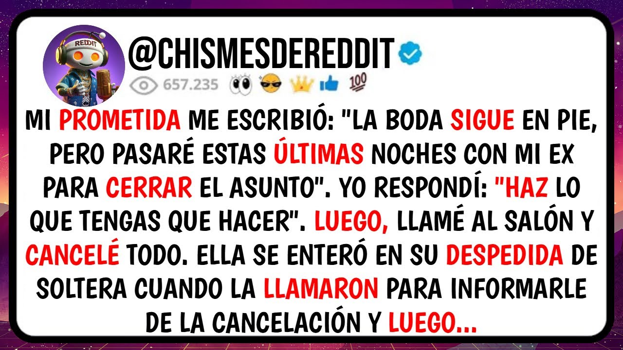 Mi PROMETIDA Me Escribió: "La Boda SIGUE en Pie, Pero Pasaré Estas ÚLTIMAS Noches con Mi Ex PARA...