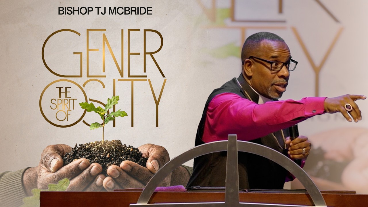 The Spirit of Generosity - Bishop TJ McBride